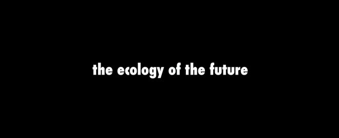 The Ecology of the Future
